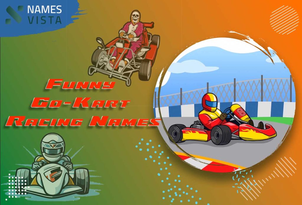 Funny Go Kart Racing Names Unique Trendy Ideas