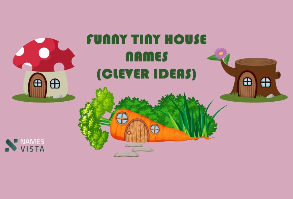 140+ Funny Tiny House Names (Clever Ideas)