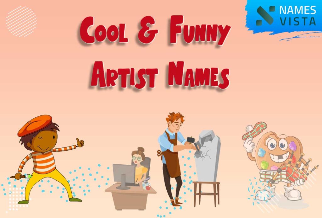 350 Cool Funny Artist Names