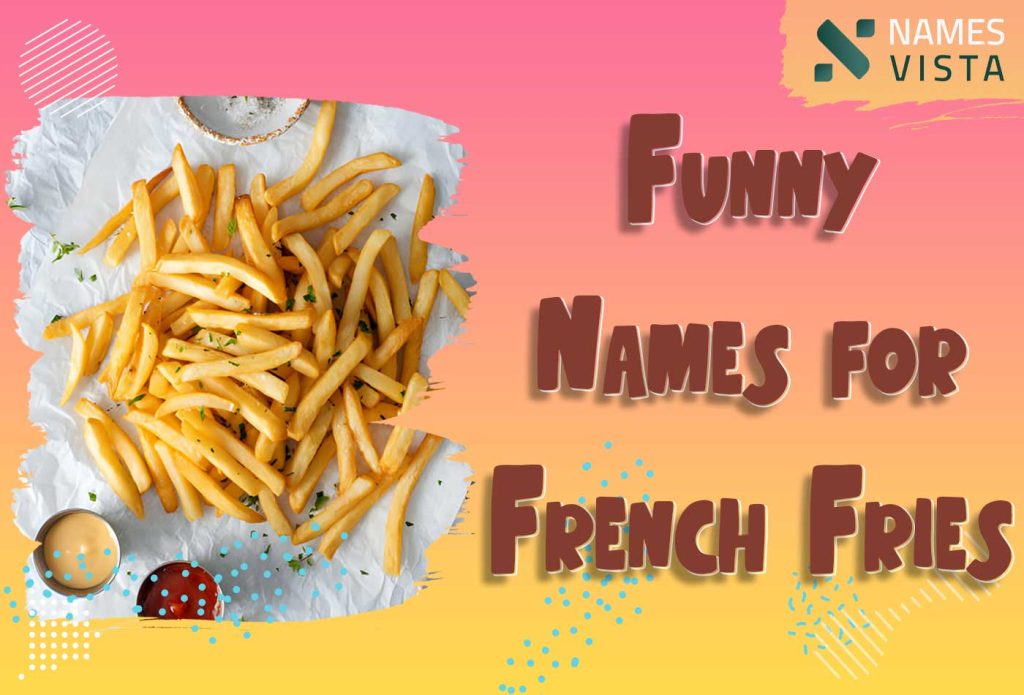 funny names for french fries