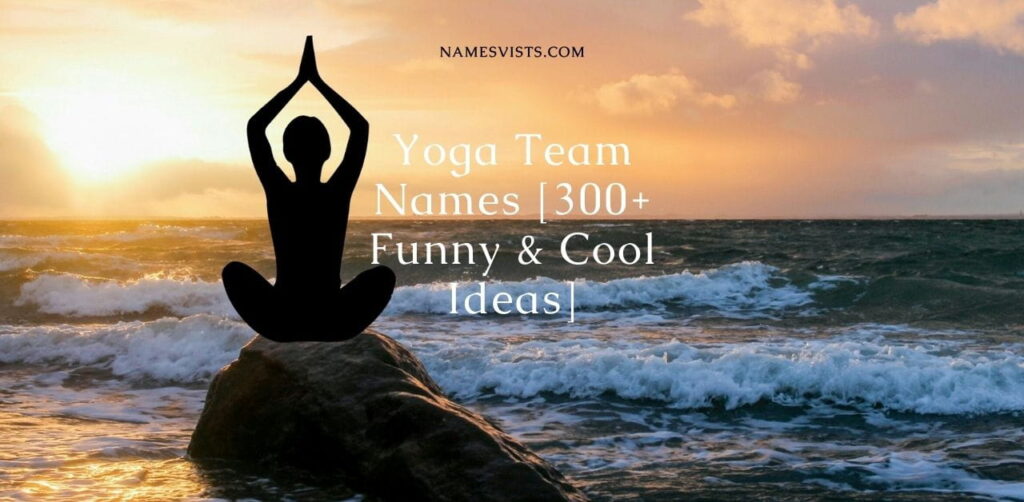 Yoga Team Names [300+ Funny & Cool Ideas]